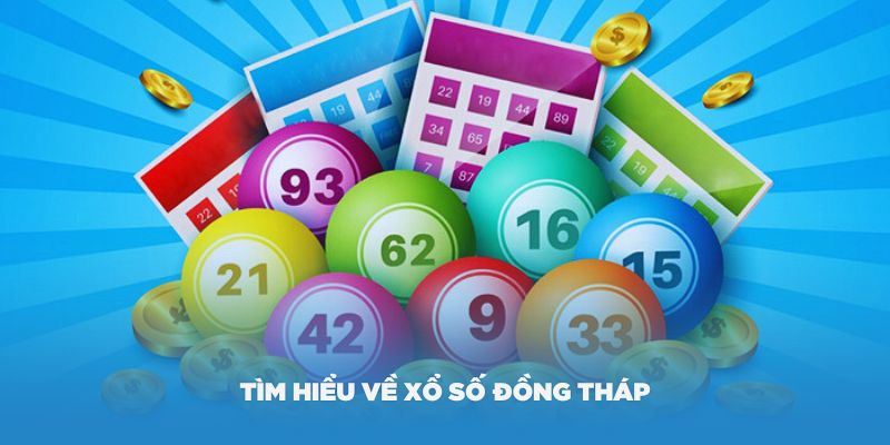 Tìm hiểu về xổ số Đồng Tháp