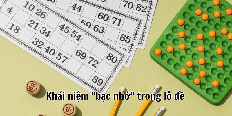 Khái niệm về “bạc nhớ” trong lô đề xổ số 