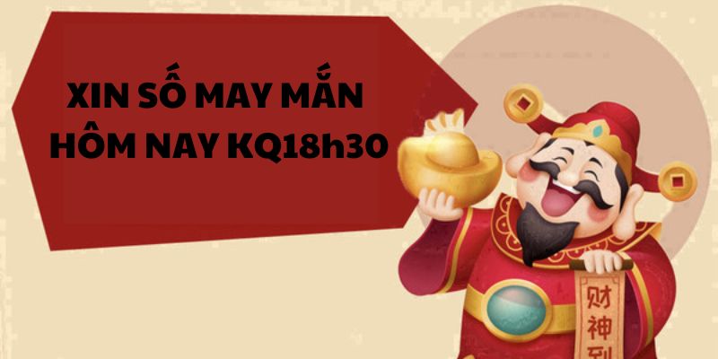 Xin số may mắn hôm nay ngay tại 18h30 - Số Đẹp Thắng Lớn 