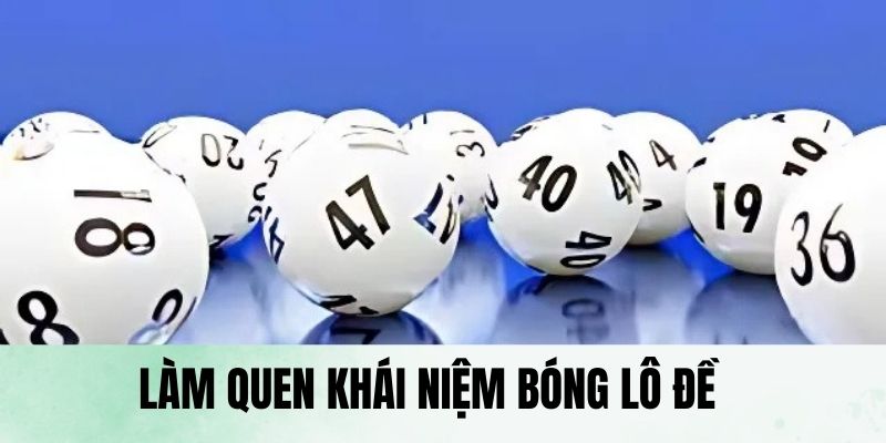 Làm quen với khái niệm mới trong chốt số bóng lô 