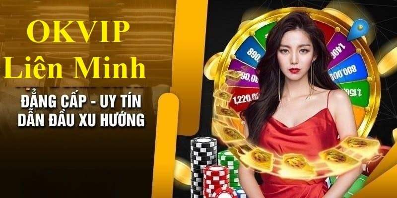 OKVIP 2024 - Siêu Phẩm Giải Trí Đỉnh Cao Nhất Hiện Nay